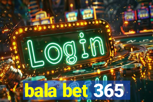 bala bet 365